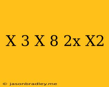 (x-3)(x+8)+(2x-x^2)