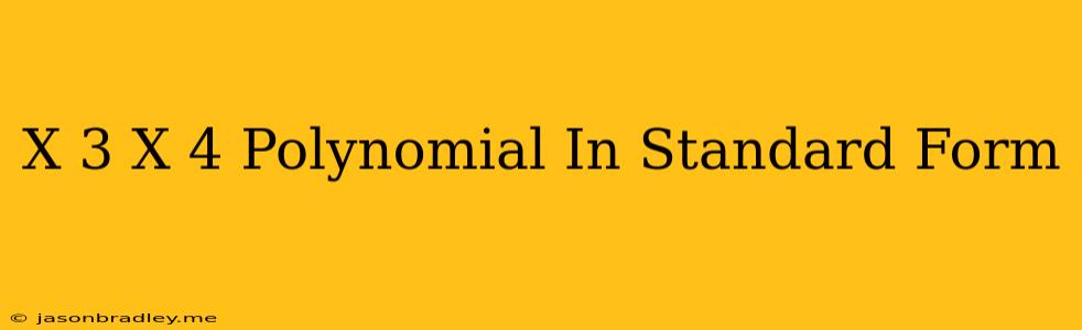 (x-3)(x-4) Polynomial In Standard Form