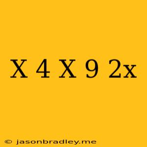 (x-4)+(x+9)=2x