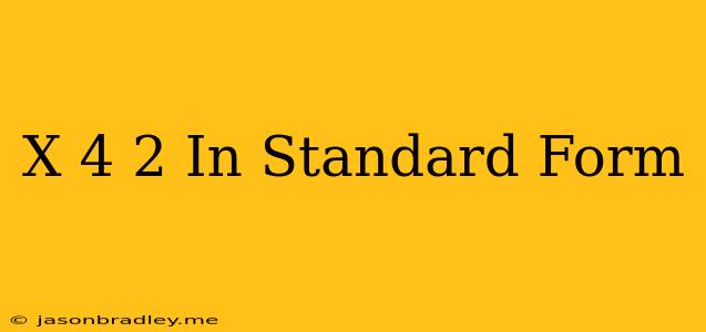 (x-4)^2 In Standard Form