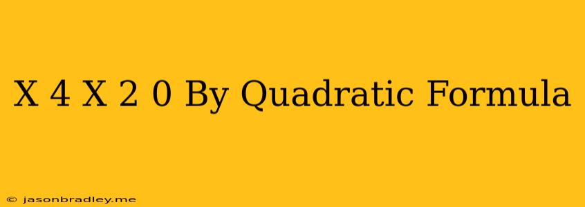 (x-4)(x+2)=0 By Quadratic Formula