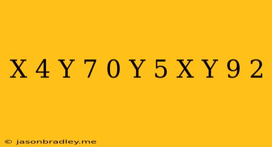 (x-4)(y-7)=0 Y-5/x+y-9=2