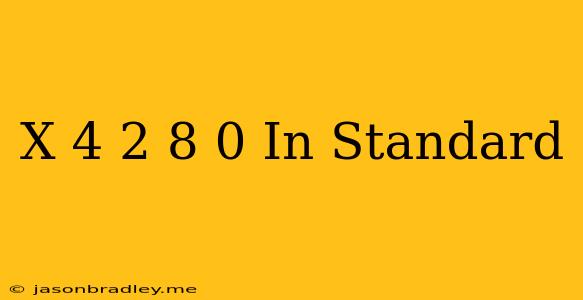 (x-4)2+8=0 In Standard