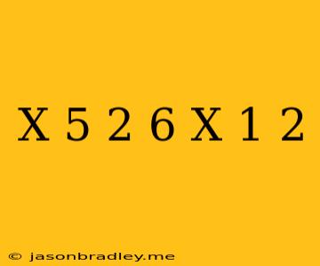 (x-5)^2-6=(x+1)^2