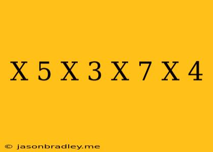 (x-5)(x+3)=(x-7)(x+4)