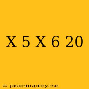 (x-5)(x-6)=20