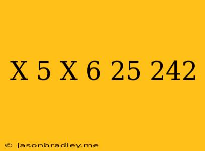 (x-5)(x-6)=25/24^2