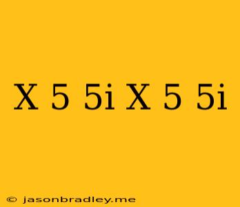 (x-5-5i)(x-5+5i)