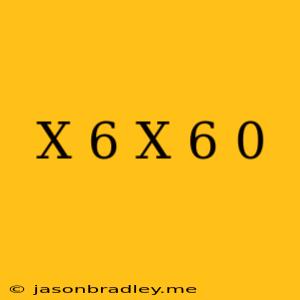 (x-6)(x+6)=0