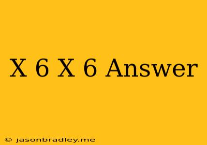 (x-6)(x+6) Answer