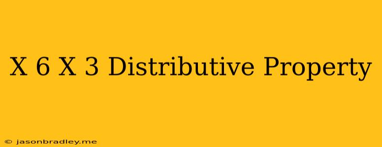 (x-6)(x-3) Distributive Property