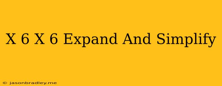 (x-6)(x-6) Expand And Simplify