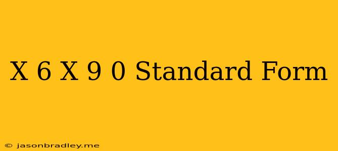 (x-6)(x-9)=0 Standard Form