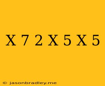 (x-7)^2+(x+5)(x-5)