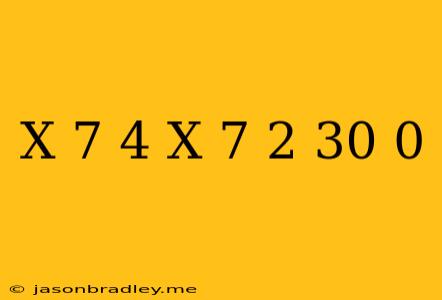 (x-7)^4-(x-7)^2-30=0