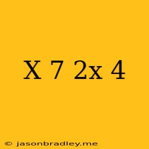 (x-7)(2x-4)