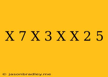 (x-7)(x+3)=x(x+2)+5