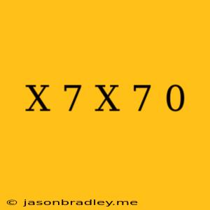 (x-7)(x+7)=0