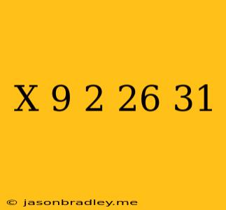 (x-9)^2+26=31