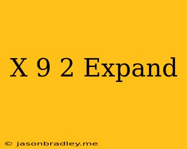 (x-9)^2 Expand