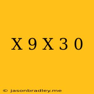 (x-9)(x+3)=0