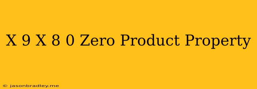 (x-9)(x-8)=0 Zero Product Property