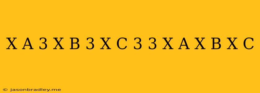 (x-a)^3+(x-b)^3+(x-c)^3-3(x-a)(x-b)(x-c)