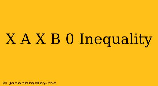 (x-a)(x-b) 0 Inequality