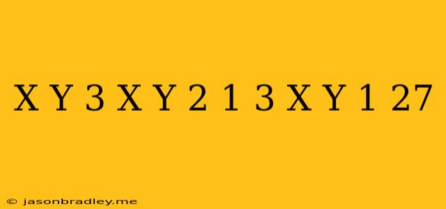 (x-y)^3+(x-y)^2+1/3(x-y)+1/27