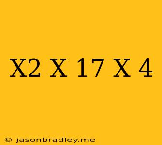 (x2+x−17)÷(x−4)=