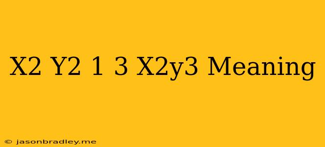 (x2+y2-1)3=x2y3 Meaning