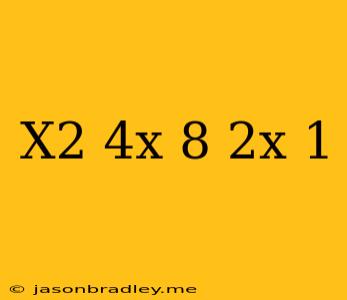 (x2 + 4x + 8)(2x - 1)