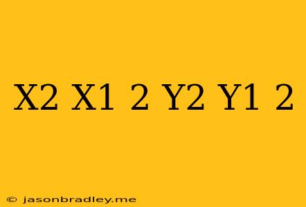 (x2-x1)2+(y2-y1)2