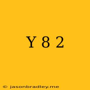 (y+8)2