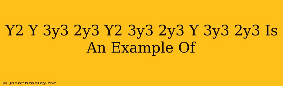 (y^2+y)(3y^3-2y^3)=y^2(3y^3-2y^3)+y(3y^3-2y^3) Is An Example Of