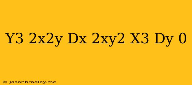 (y^3-2x^2y)dx+(2xy^2-x^3)dy=0