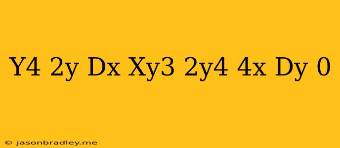 (y^4+2y)dx+(xy^3+2y^4-4x)dy=0