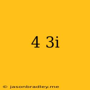 -4+3i