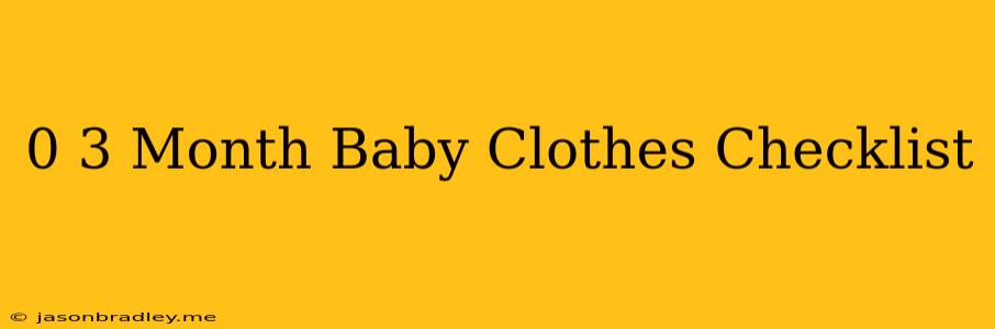 0-3 Month Baby Clothes Checklist