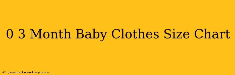 0-3 Month Baby Clothes Size Chart