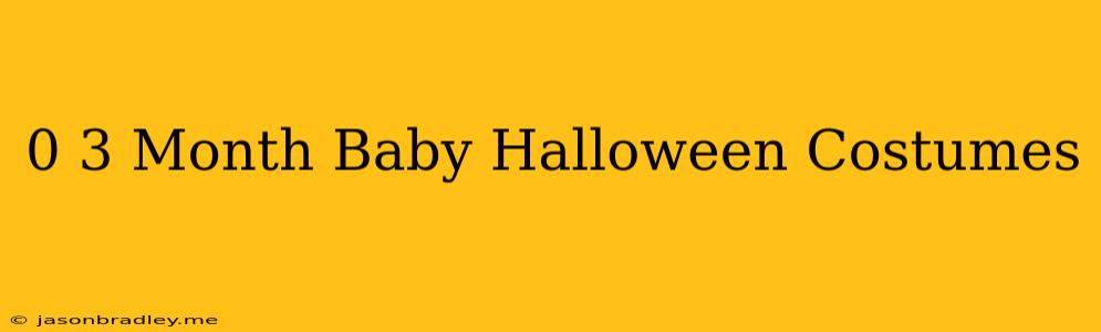 0-3 Month Baby Halloween Costumes