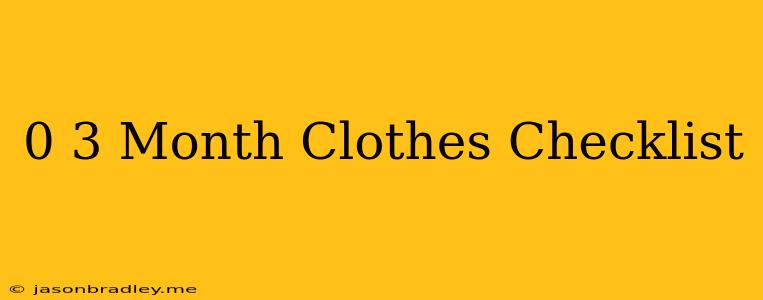 0-3 Month Clothes Checklist