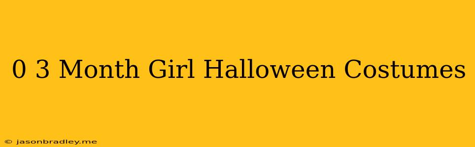 0-3 Month Girl Halloween Costumes