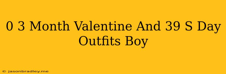 0-3 Month Valentine's Day Outfits Boy