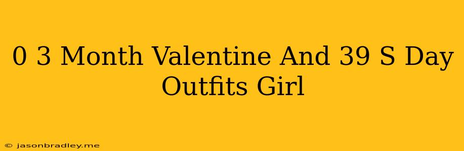 0-3 Month Valentine's Day Outfits Girl