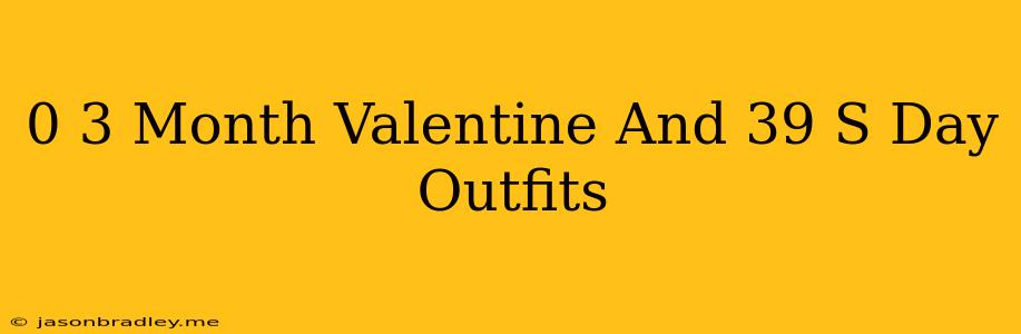 0-3 Month Valentine's Day Outfits