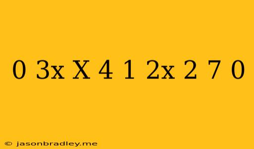 0 3x(x-4)+1 2x-2 7=0