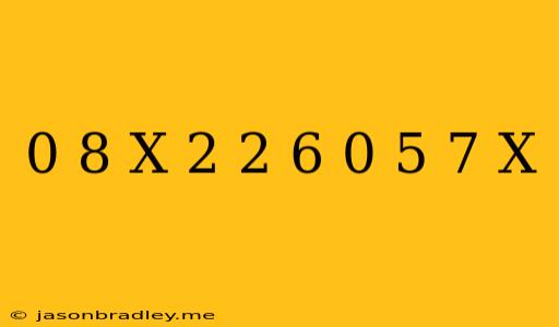 0 8(x-2)+2 6=0 5(7+x)