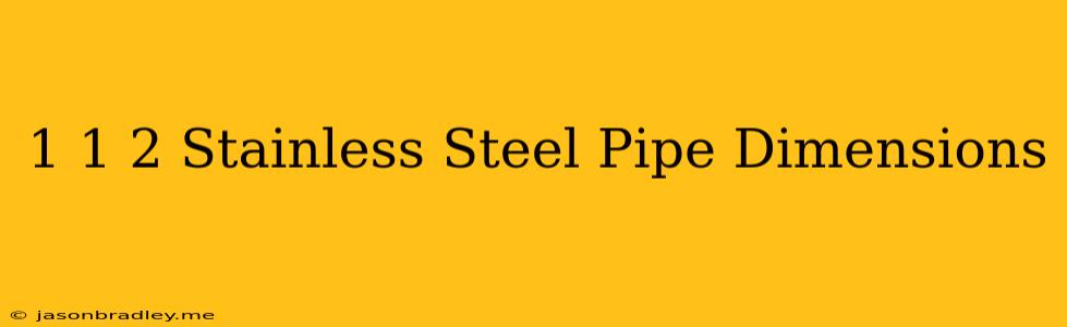 1 1/2 Stainless Steel Pipe Dimensions