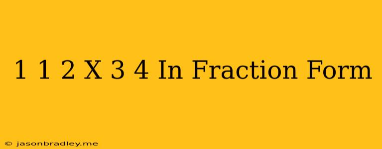 1 1/2 X 3/4 In Fraction Form